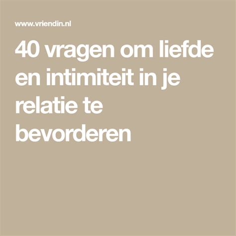 vragen aan vriendin|40 vragen om liefde en intimiteit in je relatie te。